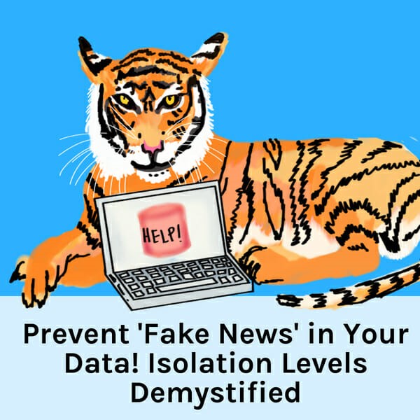 Perks for My SQLPASS Summit Precon: Prevent Fake News in Your Data! Isolation Levels Demystified