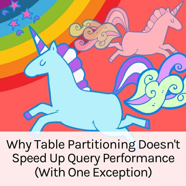 New Course: Why Table Partitioning Does Not Speed Up Query Performance – With One Exception