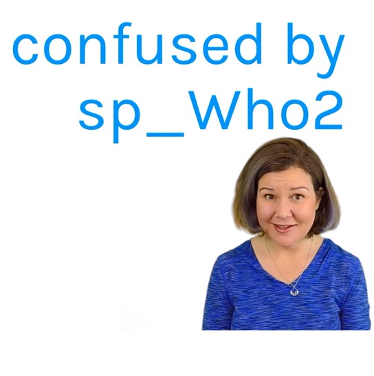 Confused by sp_who2 (Dear SQL DBA Episode 30)