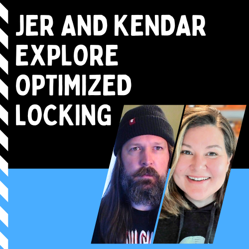 Jer and Kendar Explore Optimized Locking