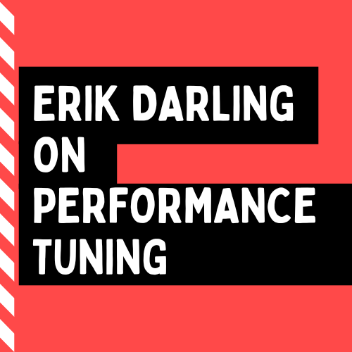 Dear SQL DBA - Performance Tuning with Erik Darling